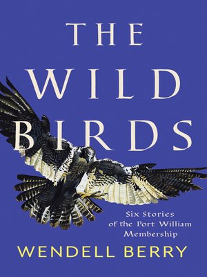 cover image of The Wild Birds: Six Stories of the Port William Membership